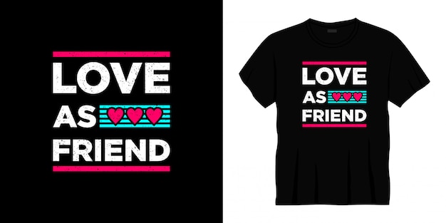 love as friend typography t-shirt design