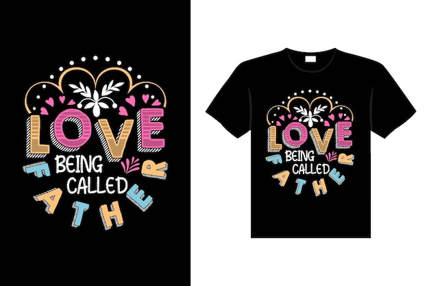 Love being called father valentines day lettering t-shirt tipografia