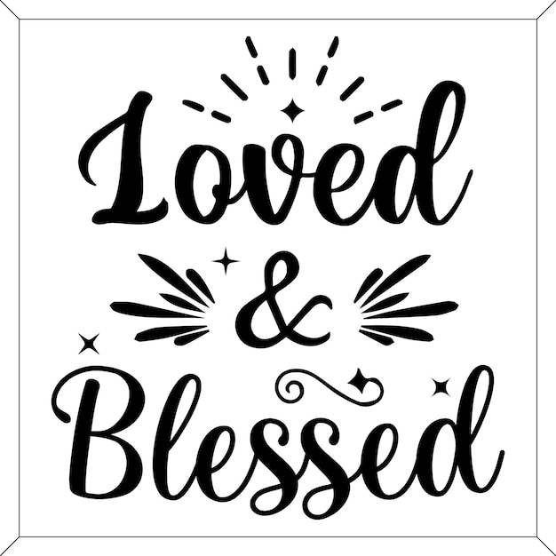 Love and blessed, lettering quotes about love