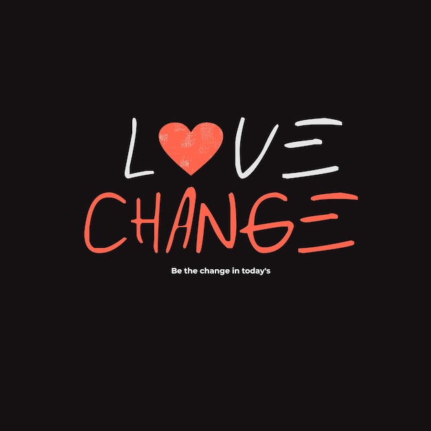 Любовь меняет типографию слоган для печати футболки