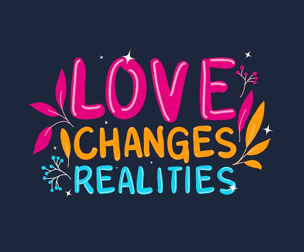 Love changes realities lettering