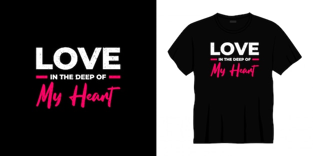 Love in the deep of my heart typography t-shirt design.