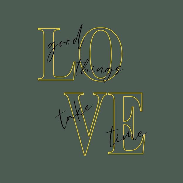 love good things take time typografische slogan voor t-shirt prints, posters en ander gebruik.