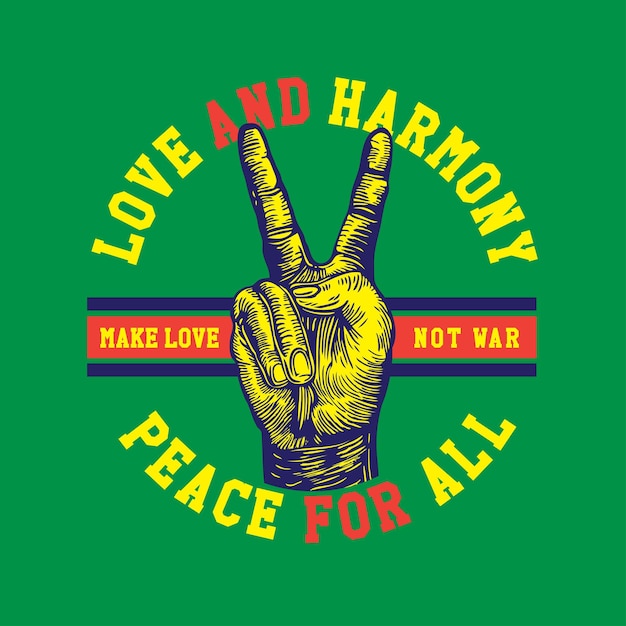 Love and harmony peace for all make love not war peace hand sign design