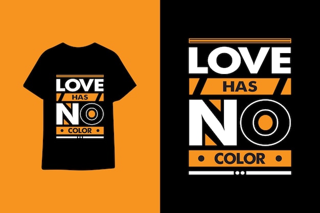 Love has no color typography quotes t shirt design premium vector illustration