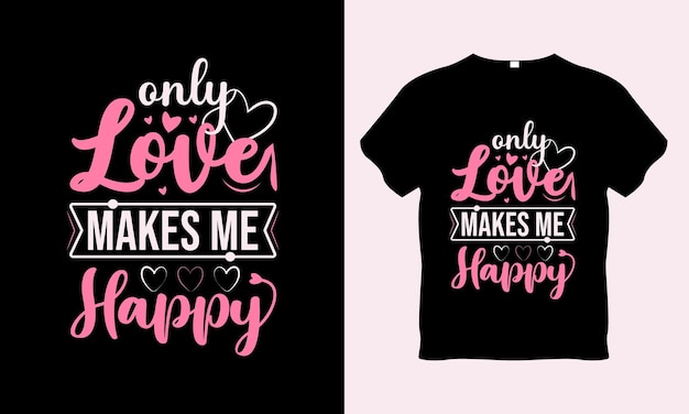 心に強く訴える引用符のタイポグラフィ t シャツのデザイン、動機付けの t シャツ、愛だけが私を幸せにします。