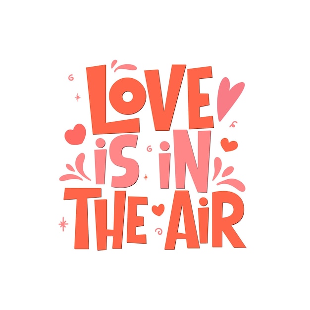 Love is in the air vector lettering quote isolated on white background Valentine's Day typography