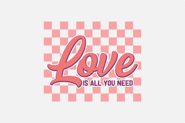 Love is all you need SVG Valentine Day Typography T Shirt Design