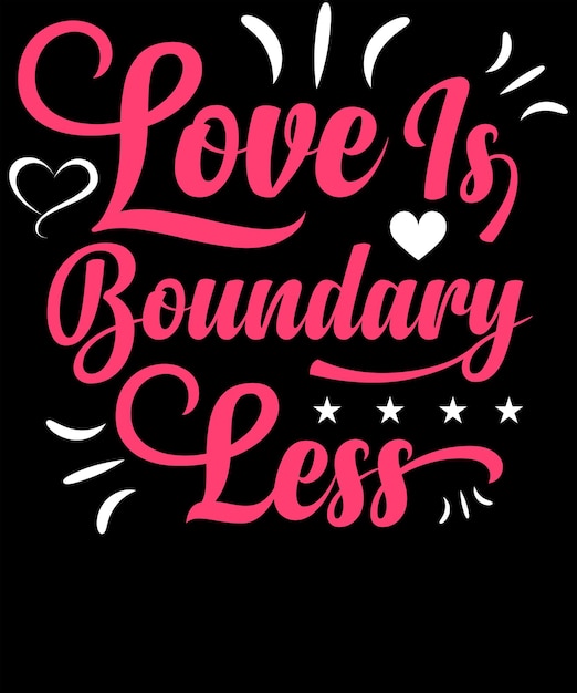 Love is boundary-less valentine typography t-shirt designs.