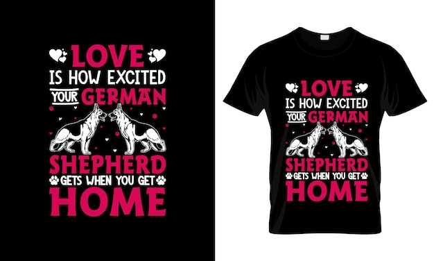 Love Is How Excited Your German Shepherd colorful Graphic TShirt tshirt print mockup