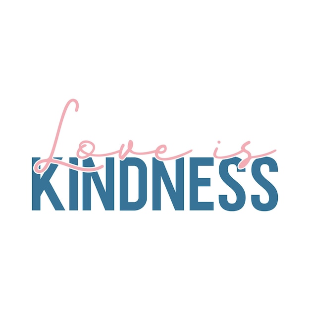 love is kindness svg design motivational inspirational svg