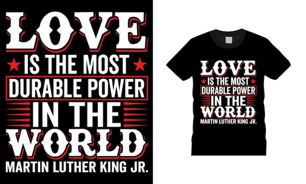 Vettore l'amore è il potere più durevole del mondo martin luther king tipografia maglietta modello di progettazione
