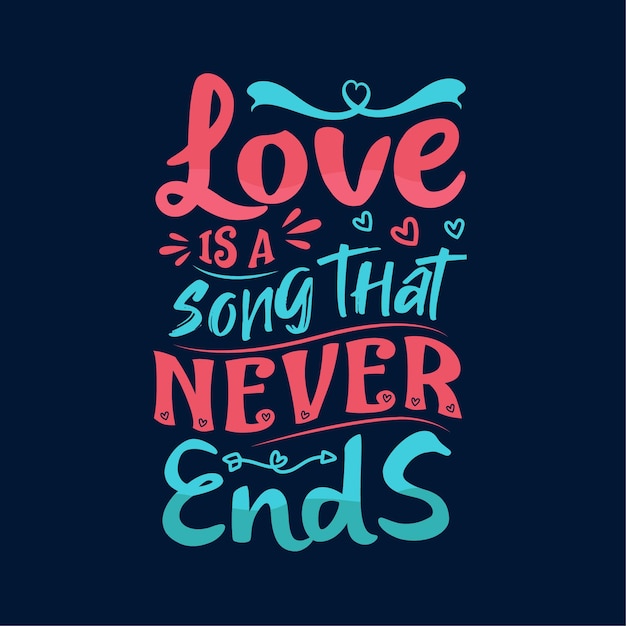 Love is a song that never ends typography lettering design