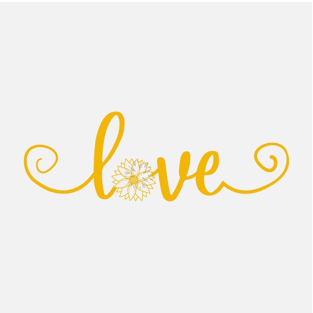 Love lettering sunflower motivational quote for print poster card tshirt mug and much more