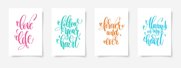 Love life, follow your heart, forever and ever, always in my heart - four posters set to valentines day design, calligraphy vector illustration collection