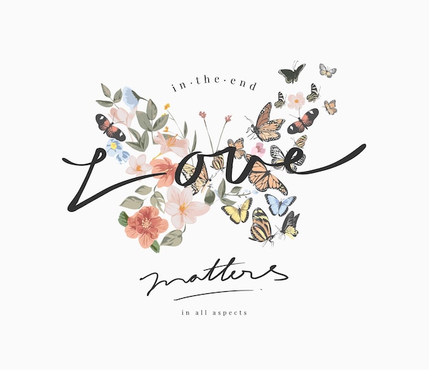 love matters slogan on colorful flowers and butterflies in butterflies shape background illustration