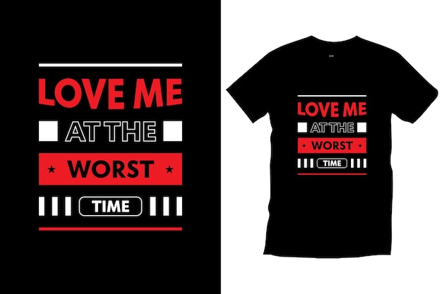 ベクトル 最悪の時に私を愛してください。愛の引用符愛のメッセージ現代のタイポグラフィtシャツデザインベクトル。