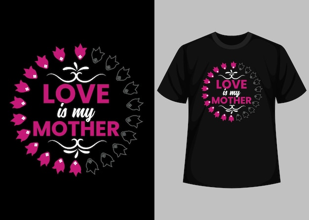 Love in my mother typography t shirt design