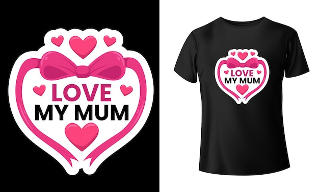 Vector love my mum tshirt design