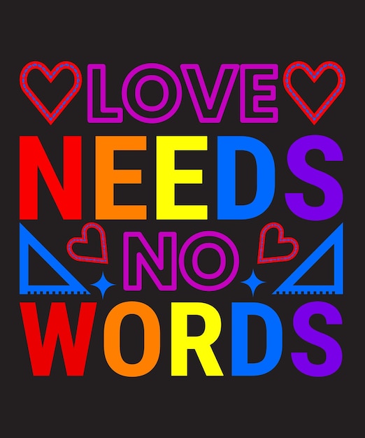 Love Needs No Words Rainbow T-shirt Design