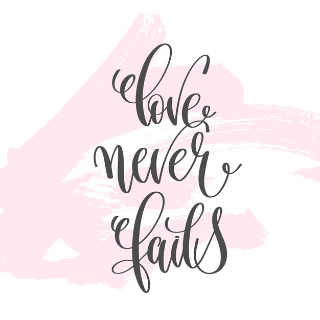 Love never fails - hand lettering inscription text to valentines day design, love letters on abstract pink brush stroke background, calligraphy vector illustration