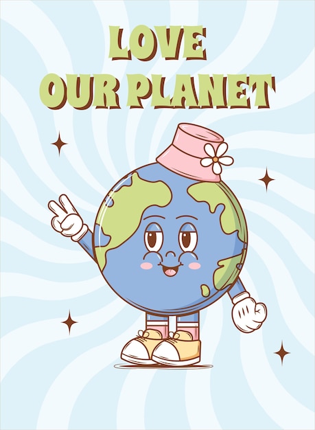 Vector love our planet funky poster cute character mascot planet earth in retro groovy vintage vector