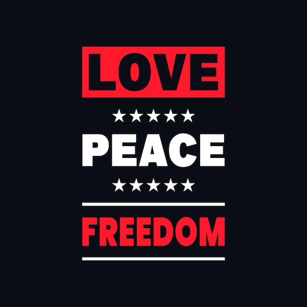 Love peace freedom motivational quotes vector t shirt design