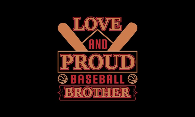 Love And Proud Baseball Brother Tshirt Design