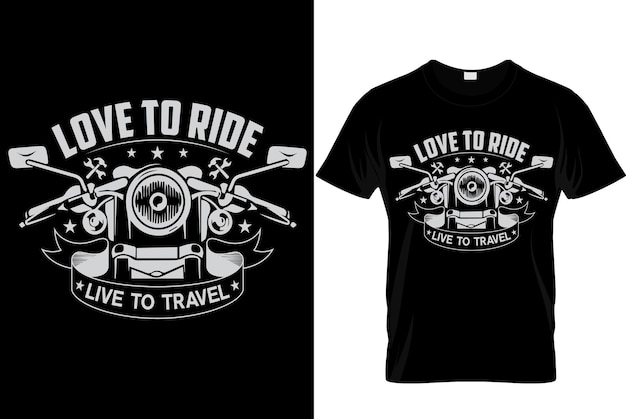 Vector love to ride live to travel biker tshirt design template