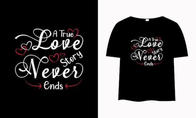 사랑과 로맨틱한 타이포그래피 티셔츠 디자인 벡터, 러브 타이포그래피, 진정한 사랑 이야기는 끝나지 않습니다.
