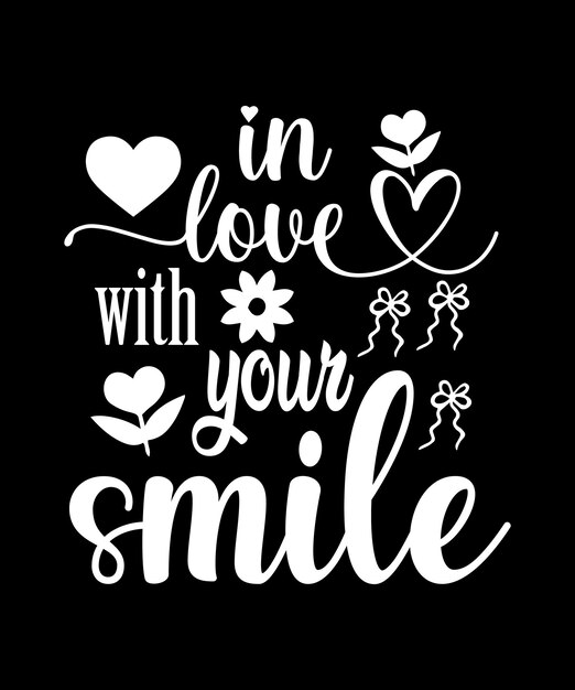 In Love With Your Smile Valentine's day T-Shirt