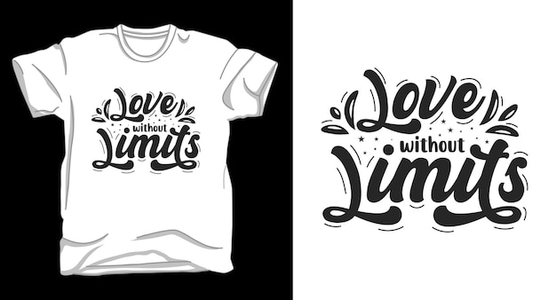 Love without limits typography tshirt design