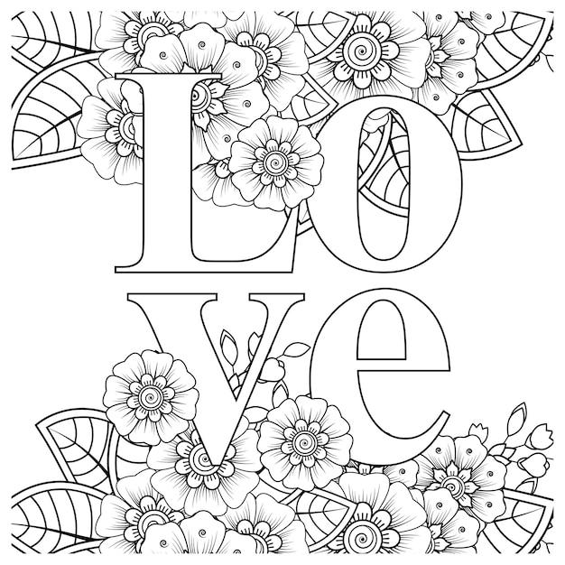 Vector love words with mehndi flowers for coloring book page doodle ornament in black and white hand draw illustration