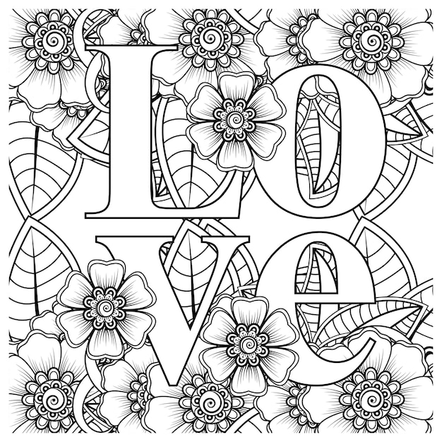 love words with mehndi flowers for coloring book page doodle ornament in black and white hand draw illustration