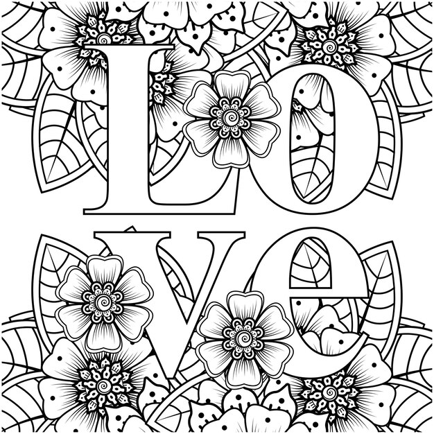 Parole d'amore con fiori mehndi per colorare la pagina del libro doodle ornamento in bianco e nero disegnare a mano illustrazione