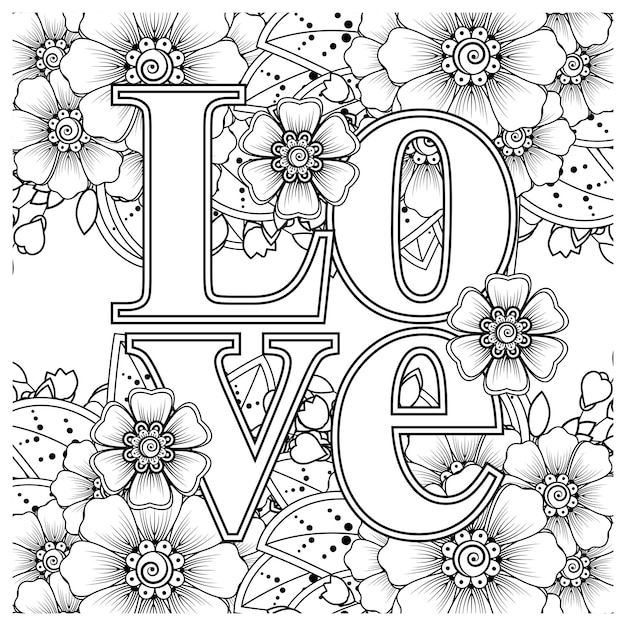 Love words with mehndi flowers for coloring book page doodle ornament