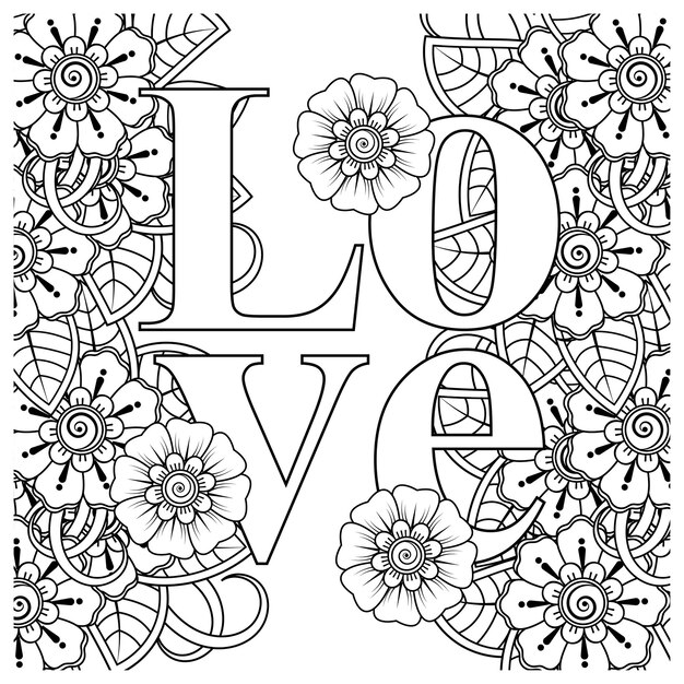 Vector love words with mehndi flowers for coloring book page doodle ornament