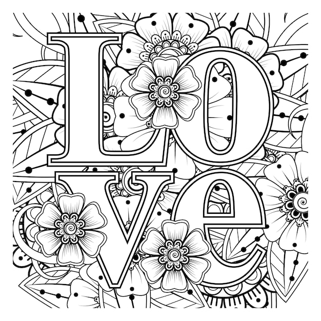 Vector love words with mehndi flowers for coloring book page doodle ornament