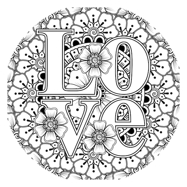 Love words with mehndi flowers for coloring book page doodle ornament