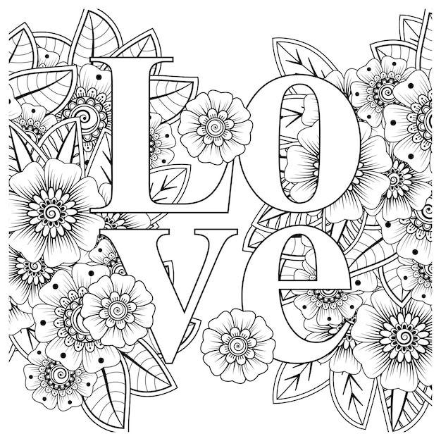 Love words with mehndi flowers for coloring page doodle ornament in black and white