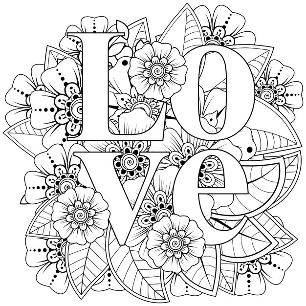 Love words with mehndi flowers for coloring page doodle ornament in black and white