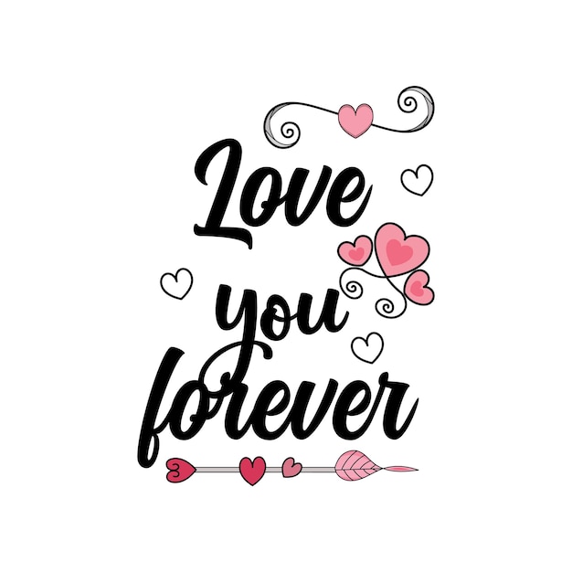 Vector love you forever lettering quotes for tshirt or other print item