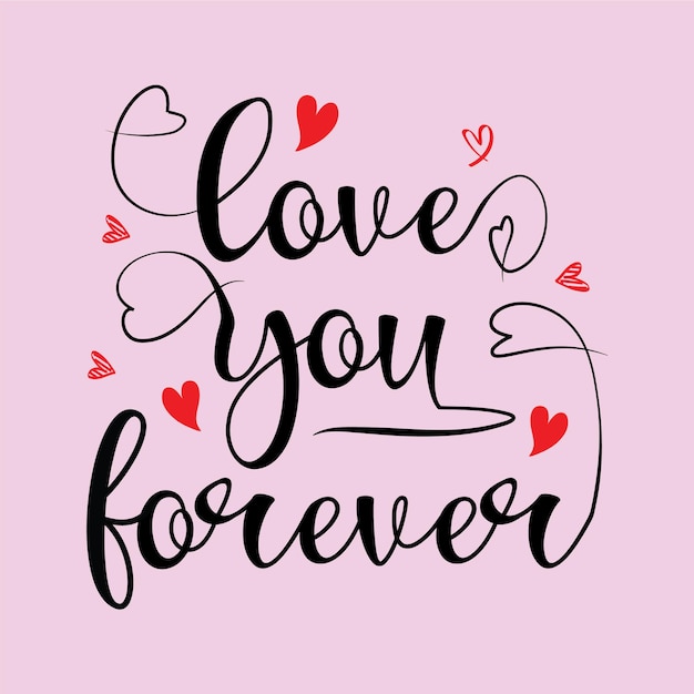 Love you forever  lettering with love