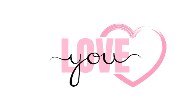 Love you. Inspirational lettering quote. Typography slogan for t shirt printing, graphic design.