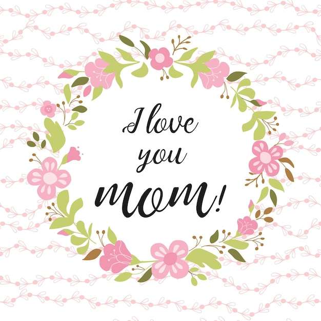 Vector love you mom greeting card design typographic quote floral wreath made hand drawn green leaves cute flowers pink colors vector illustration poster banner print logo symbol badge label for mom