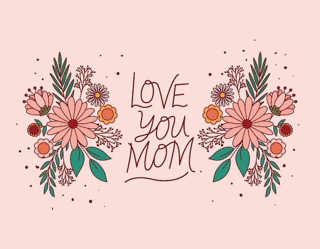 Love you mom text with flowers and leaves 