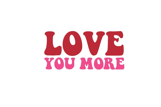 Love you more svg