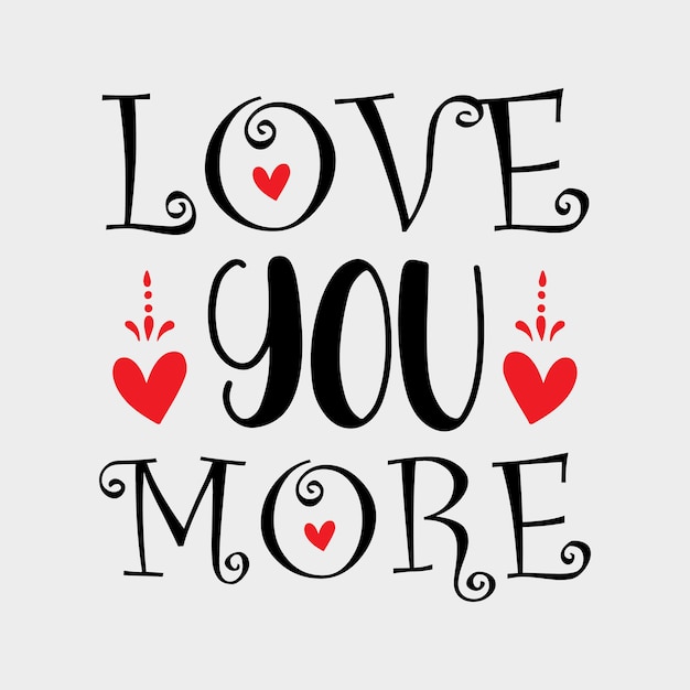 Love you more