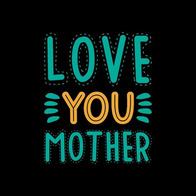 love you mother typography lettering