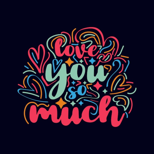 Love you so Much typography motivational quote design